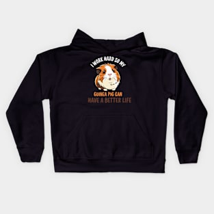 I Work Hard So My Guinea Pig Can Have A Better Life Kids Hoodie